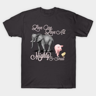 Love One, Love All: Mighty And Small T-Shirt